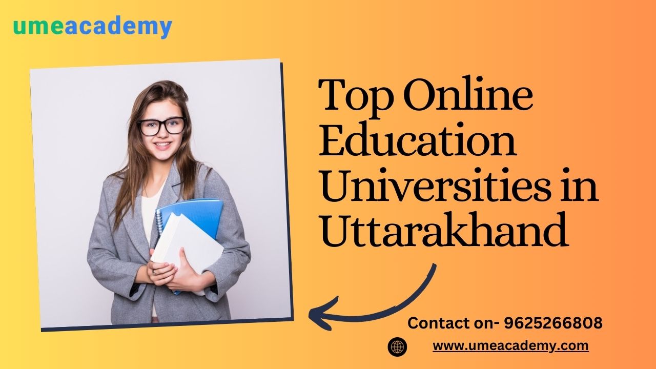Top Online Education Universities In Uttarakhand